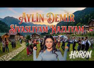 Aylin Demir Sivaslıyam Nazlıyam Horon