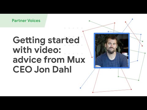 Getting Started With Video Advice From Mux CEO Jon Dahl