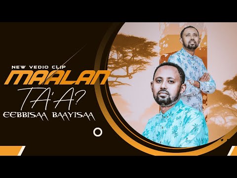 Maalan Ta A New Afaan Oromoo Gospel Music Video 2021 Ebisa Bayissa