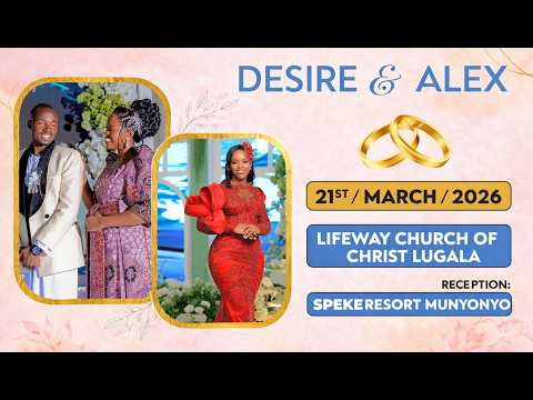 DESIRE ALEX WEDDING DAY 21ST MARCH 2026 Lifeway Church Of Christ Lugala DESIRE ALEX WEDDING DAY 21ST MARCH 2026 Lifeway Church Of Christ Lugala