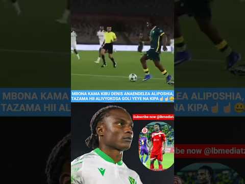 Kibu Denis Akosa Goli Yeye Na KIPA Kibudenis Alnasser Libya Simbasc Fyp Fypシ Fypfootball