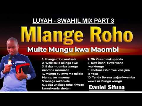 MLANGE ROHO Cover WELE WANGE BABA UNIJAZE ROHO KWA IMANI LUYAH SWAHILI MIX BY DANIEL SIFUNA MLANGE ROHO Cover WELE WANGE BABA UNIJAZE ROHO KWA IMANI LUYAH SWAHILI MIX BY DANIEL SIFUNA