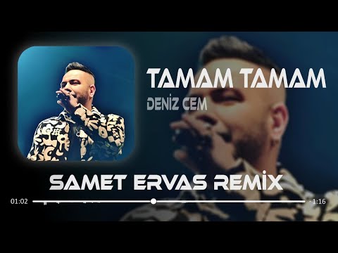 Tamam Tamam Aşkı Kazandın Samet Ervas Remix Deniz Cem