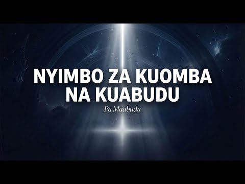 NYIMBO ZA ZA KUOMBA NA KUABUDU DEEP RELAX SWAHILI WORSHIP SONGS