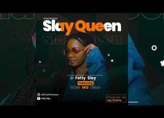 Fetty Sley Ft Mzee Wa Bwax Slay Queen Official Music Audio