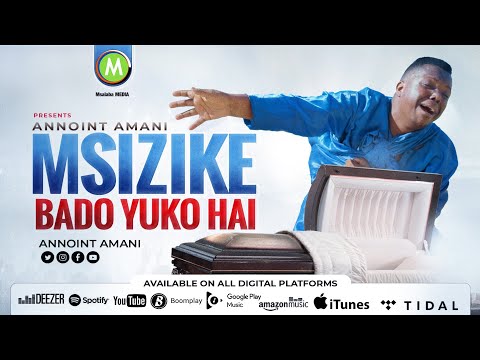 Annoint Amani Msizike Bado Yuko Hai Official Audio Annoint Amani Msizike Bado Yuko Hai Official Audio