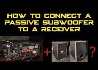  HOW TO CONNECT A PASSIVE SUBWOOFER TO A RECEIVER