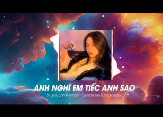 Cùng Chills Anh Nghĩ Em Tiếc Anh Sao Như Lời Rap Của Đen Vâu Remix
