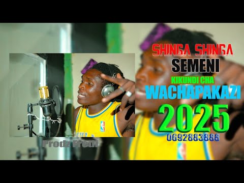 Shinga Shinga Semeni Kikundi Cha Wachapa Kazi 2025 Prodz Fredi Master A RECORD
