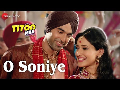 O Soniye Full Video Titoo MBA Arijit Singh Nishant Dahiya Pragya Jaiswal