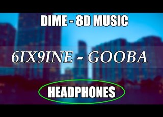 6IX8INE GOOBA 8D AUDIO