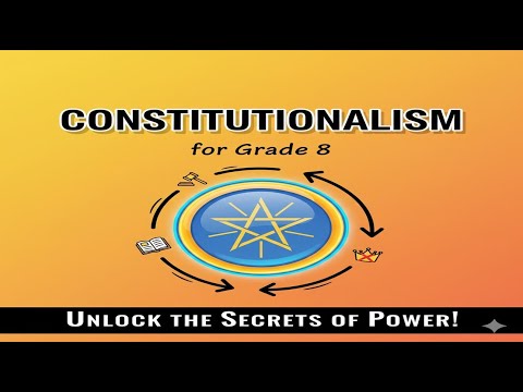 Grade 8 Citizenship Unit 4 Part 1 Constitutionalism ለፈተና የሚያዘጋጅ በቀላሉ እንድትረዱት ተደርጎ የተዘጋጀ