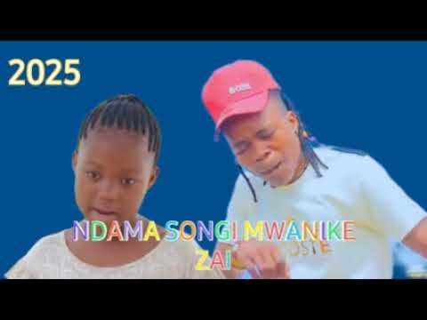 NDAMA SONGI MWANIKE ZAI