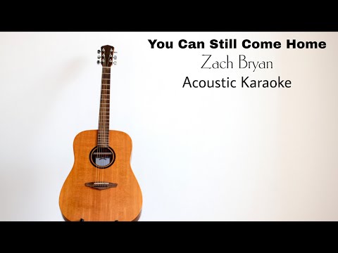 Zach Bryan You Can Still Come Home Acoustic Karaoke