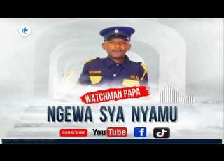  NGEWA SYA NYAMU BY WATCHMAN PAPA OFFICIAL AUDIO