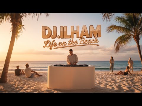 DJ ILHAM Life On The Beach 2026