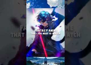 Fantasy Anime That You Need To Watch