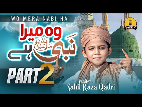 Woh Mera Nabi Hai Naat Sharif 2025 Sahil Raza Qadri