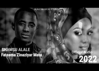  SABUWAR WAKAR SHAMSU ALALE ZINARIYAR MATA FATIMA 2022