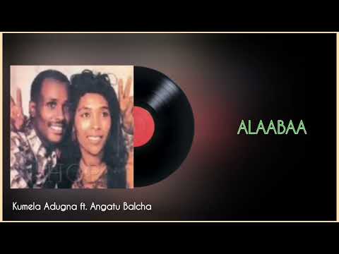 Kumalaa Addunyaa Fi Angaatuu Baalchaa Alaabaa Oromo Music