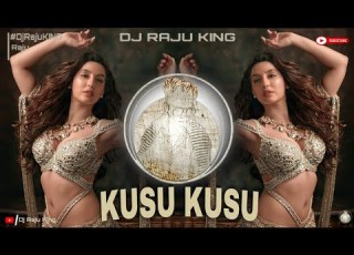  Kusu Kusu Song Nora Fatehi Dj Song Kusu Kusu Nora Fatehi Remix Kusu Kusu Dj Dj Raju King