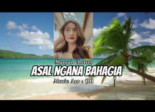 Mamat Cholter Asal Ngna Bahagia