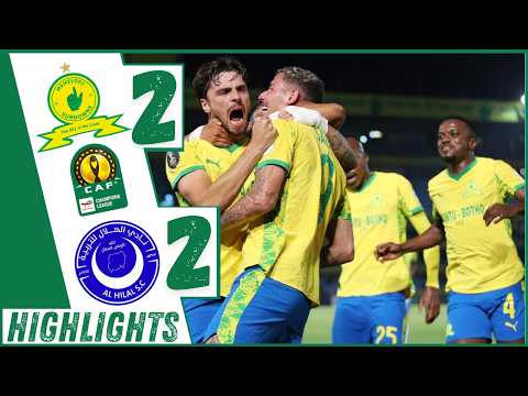 Mamelodi Sundowns Vs Al Hilal S C All Goals Extended Highlights CAF Champions League Matchday 3