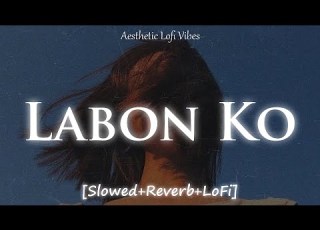  Labon Ko Slowed Reverb LoFi K K Dekh Lo Khud Ko Tum Aankhon Mein Teri Aankhon Mein