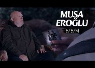 MUSA EROĞLU BABAM