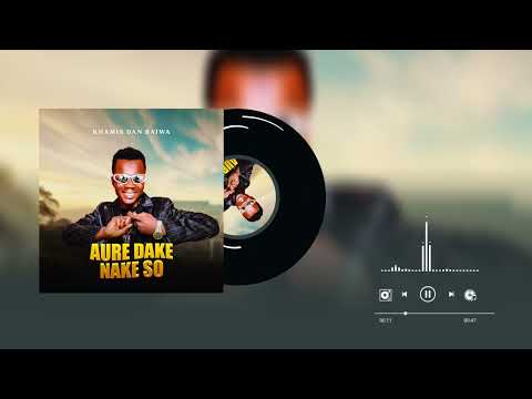 Khamis Dan Baiwa Aure Dake Nikeso Officiel Audio Lyrics Khamis Dan Baiwa 2026 Khamis Dan Baiwa Aure Dake Nikeso Officiel Audio Lyrics Khamis Dan Baiwa 2026