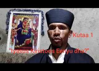 Iyasus Kiristoos Waaqa Araarsaan Eenyuu Dha