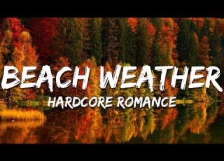  Beach Weather Hardcore Romance Lyrics
