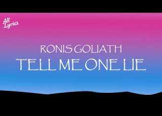 Tell Me One Lie Ronis Goliath Lyrics