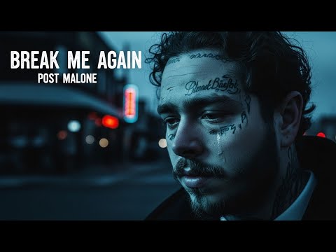 Post Malone Break Me Again Lyrics Video