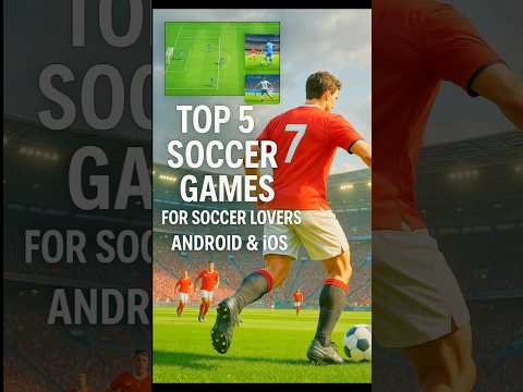 TOP 5 High Graphics Soccer Games Android IOS Realistic Football Experience Soccer Sorts