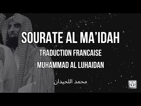 Sourate Al Ma Idah سورة المائدة Traduction Française Muhammad Al Luhaidan محمد اللحيدان Sourate Al Ma Idah سورة المائدة Traduction Française Muhammad Al Luhaidan محمد اللحيدان
