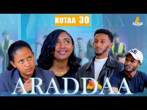 ARADDAA KUTAA 30FFAA II NEW AFAN OROMO SERIES DRAMEDY EP 30 Kalaqan1