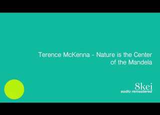 Terence McKenna Nature Is The Center Of The Mandala Audio Remastered