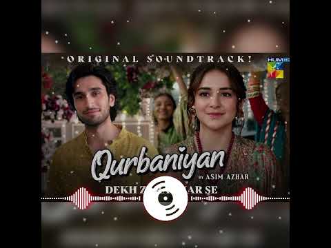 Qurbaniyan OST Dekh Zara Pyar Se Singer Asim Azhar Ft Yumna Zaidi Hamza Sohail SukunSociety