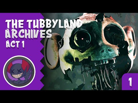 The Tubbyland Archives Act 1 Night 1 Pt 1