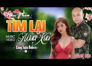 TÌM LẠI NGƯỜI XƯA CÔNG TUẤN Giọng Ca Độc Lạ Nhạc Vàng Xưa Ngọt Ngào Say Đắm Cả Xóm Phê