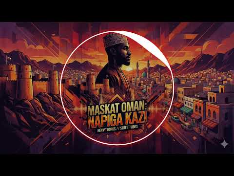 MASKAT OMAN NAPIGA KAZ Swahili AI Song Hustle Vibes