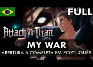  SHINGEKI NO KYOJIN Abertura 6 Completa Em Português My War Boku No Sensou MigMusic