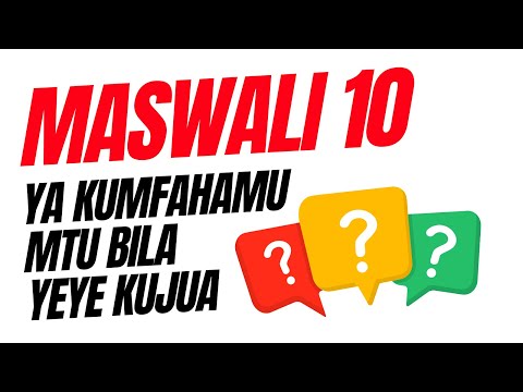 Maswali 10 Ya Kumfahamu Mtu Bila Yeye Kujua