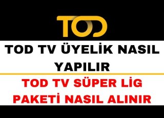 TOD TV Üyelik Nasıl Yapılır TOD Süper Lig Paketi Alma TOD TV Maç İzleme