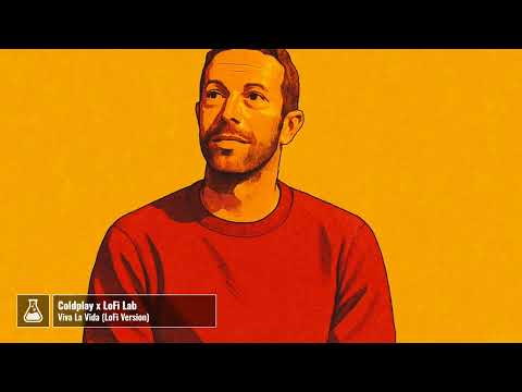Coldplay X LoFi Lab Viva La Vida LoFi Version