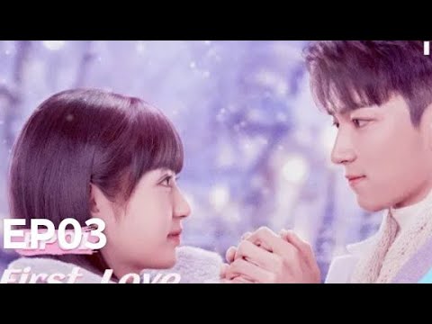 First Love New Chinese Romantic Drama 2022 Ep03 Full Eng Sub