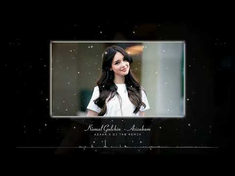 Kamal Gulchin Azizakam AZAAR Ft DJ TAB Remix
