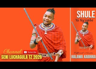 SHULE YA NG OMBE UJUMBE WA HALAWA KABHIKA 26 02 2026 BY SENI LUCHAGULA TZ 2026