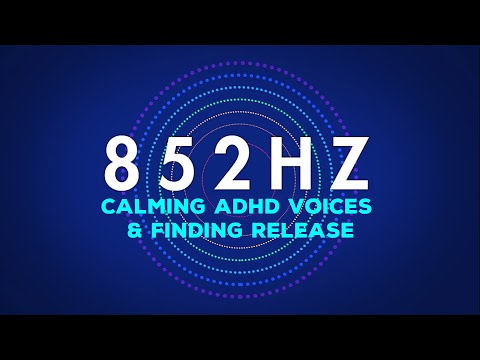 852 Hz Frequency Variation Calming ADHD Voices Finding Release